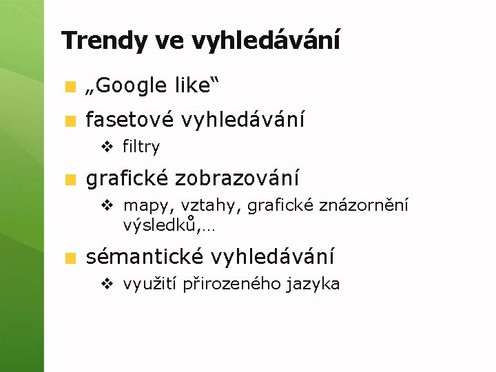 Trendy ve vyhledávání „Google like“ fasetové vyhledávání v filtry grafické zobrazování v mapy, vztahy,