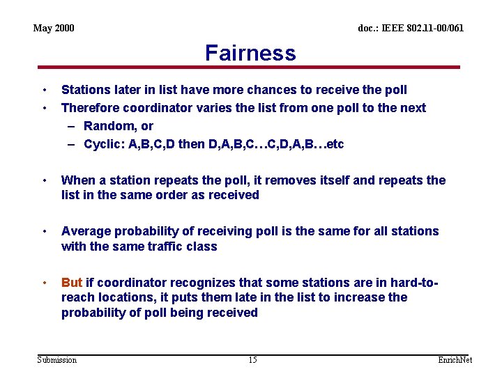 May 2000 doc. : IEEE 802. 11 -00/061 Fairness • • Stations later in