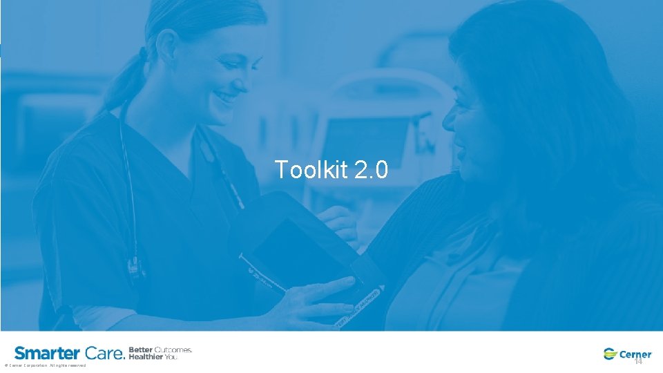 Toolkit 2. 0 © Cerner Corporation. All rights reserved. 14 