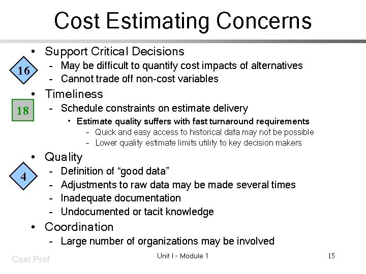 Cost Estimating Concerns • Support Critical Decisions 16 – May be difficult to quantify