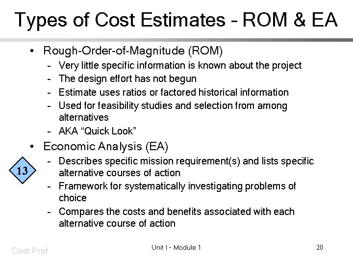 Types of Cost Estimates – ROM & EA • Rough-Order-of-Magnitude (ROM) – – Very