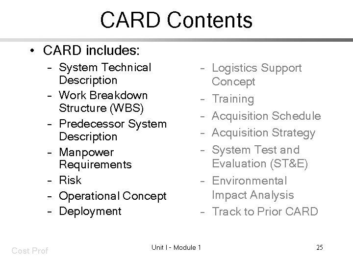 CARD Contents • CARD includes: – System Technical Description – Work Breakdown Structure (WBS)