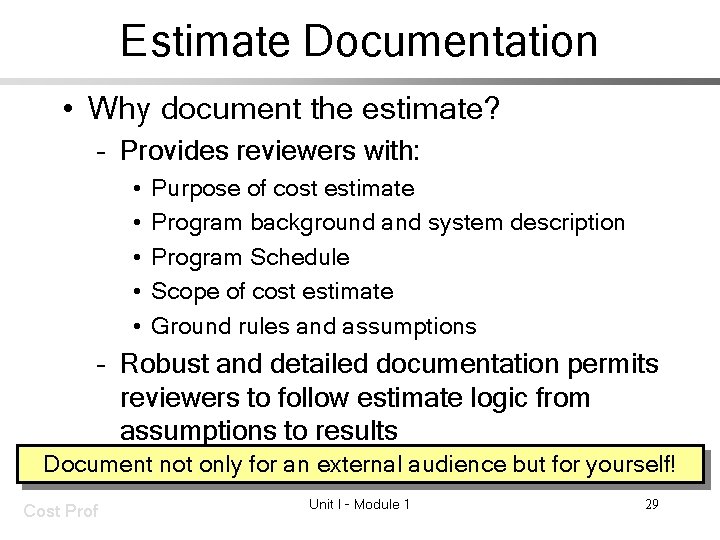 Estimate Documentation • Why document the estimate? – Provides reviewers with: • • •