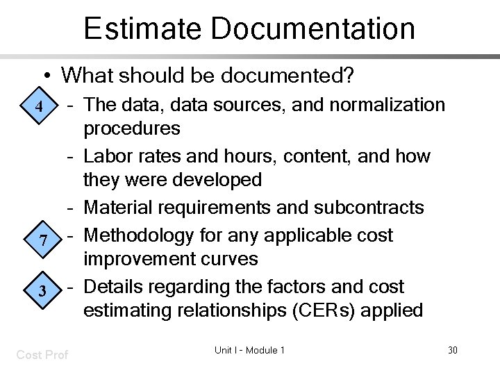 Estimate Documentation • What should be documented? 4 7 3 – The data, data