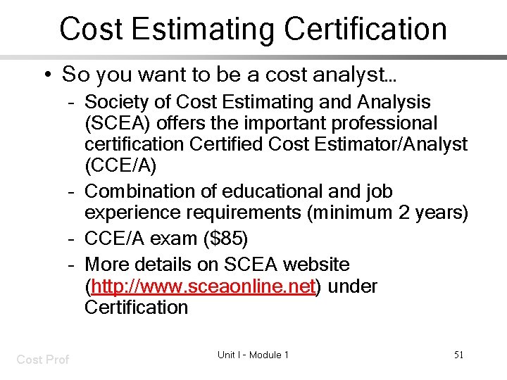 Cost Estimating Certification • So you want to be a cost analyst… – Society