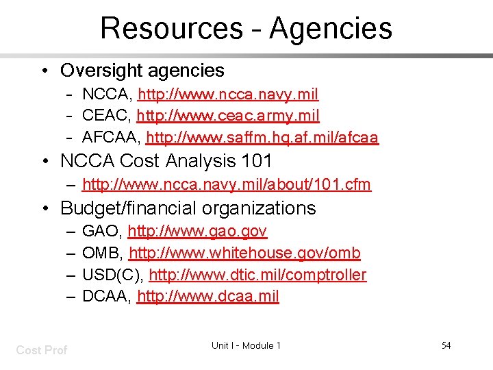 Resources – Agencies • Oversight agencies – NCCA, http: //www. ncca. navy. mil –