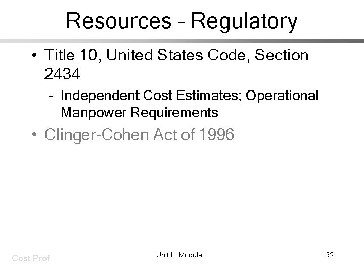 Resources – Regulatory • Title 10, United States Code, Section 2434 – Independent Cost