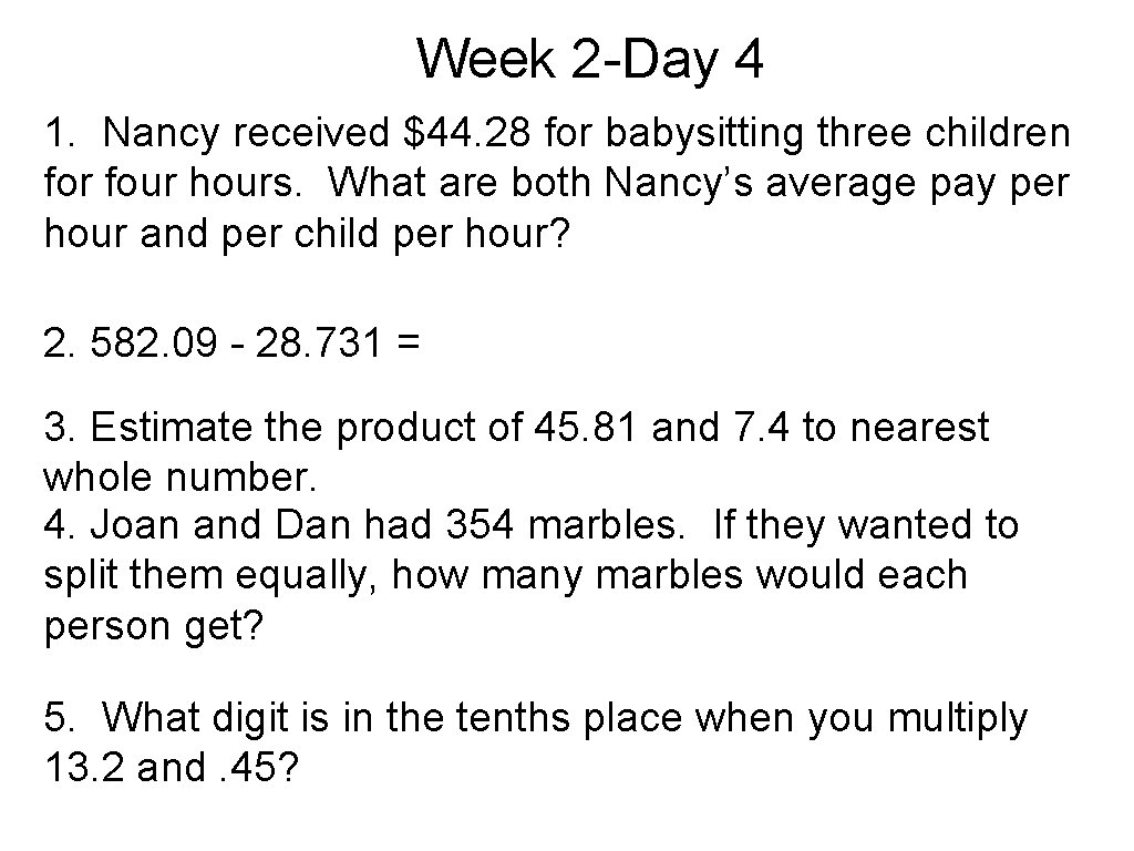 Week 2 -Day 4 1. Nancy received $44. 28 for babysitting three children for