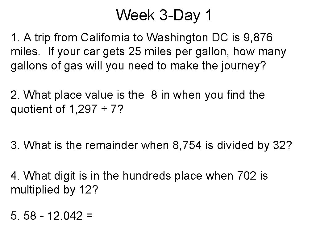 Week 3 -Day 1 1. A trip from California to Washington DC is 9,