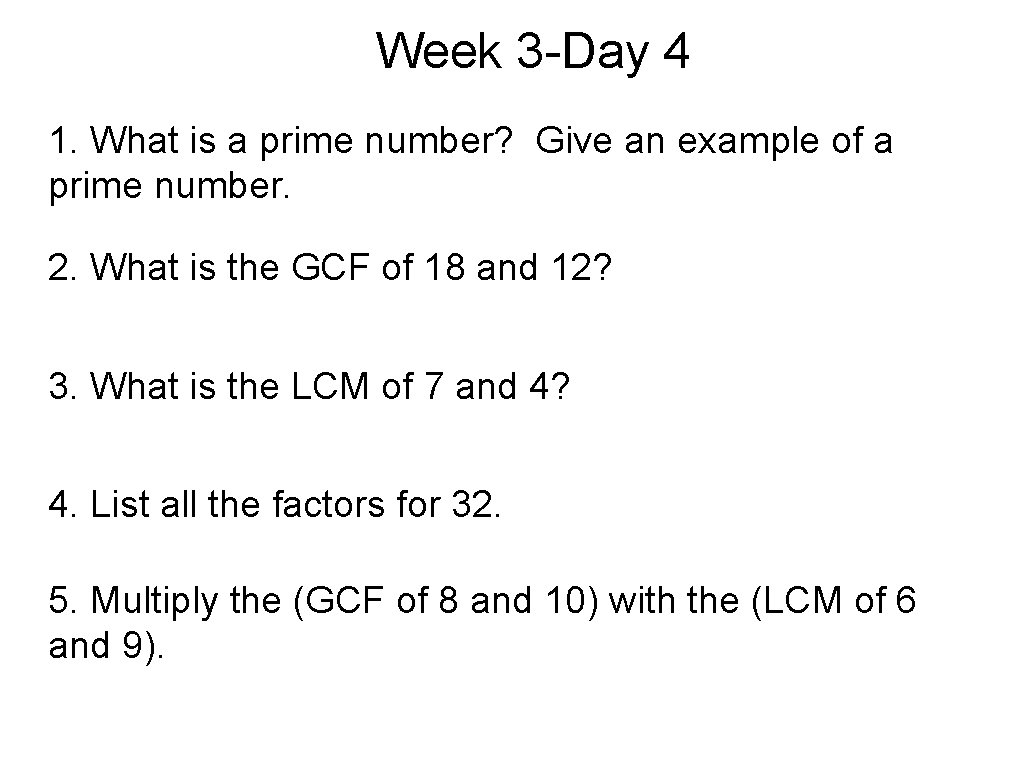 Week 3 -Day 4 1. What is a prime number? Give an example of