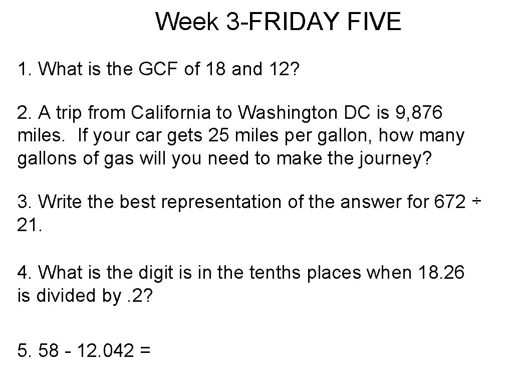 Week 3 -FRIDAY FIVE 1. What is the GCF of 18 and 12? 2.