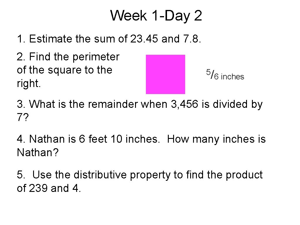 Week 1 -Day 2 1. Estimate the sum of 23. 45 and 7. 8.