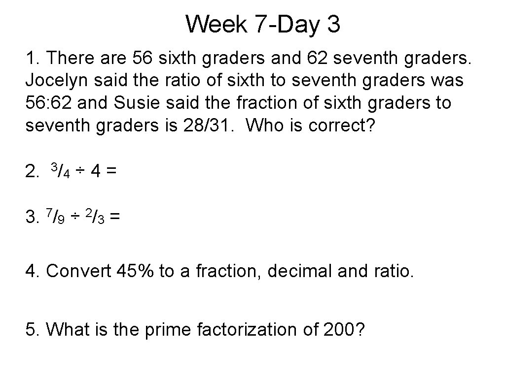 Week 7 -Day 3 1. There are 56 sixth graders and 62 seventh graders.