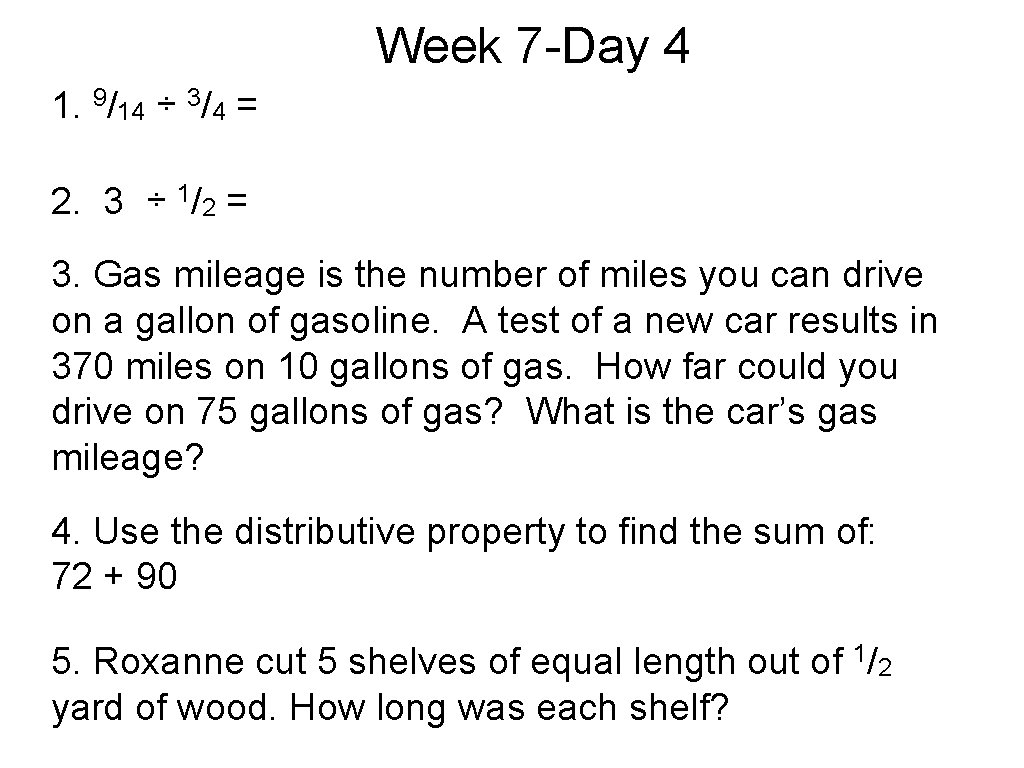 Week 7 -Day 4 1. 9/14 ÷ 3/4 = 2. 3 ÷ 1/2 =