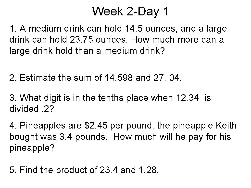 Week 2 -Day 1 1. A medium drink can hold 14. 5 ounces, and