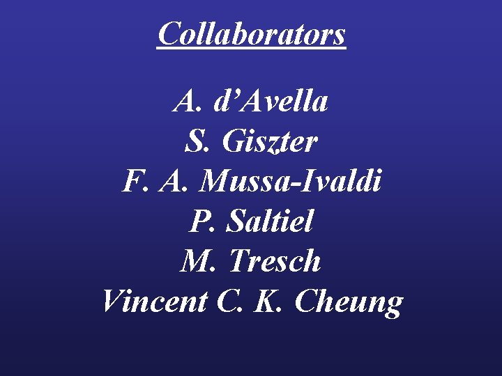 Collaborators A. d’Avella S. Giszter F. A. Mussa-Ivaldi P. Saltiel M. Tresch Vincent C.