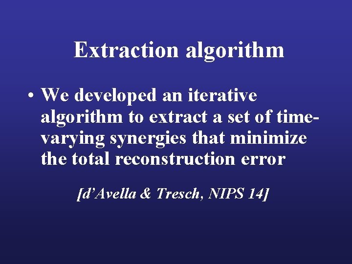 Extraction algorithm • We developed an iterative algorithm to extract a set of timevarying Extraction algorithm • We developed an iterative algorithm to extract a set of timevarying