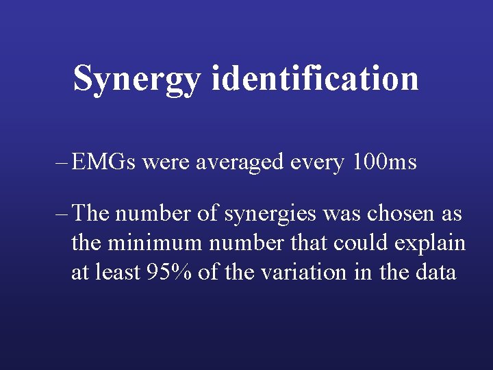 Synergy identification – EMGs were averaged every 100 ms – The number of synergies Synergy identification – EMGs were averaged every 100 ms – The number of synergies