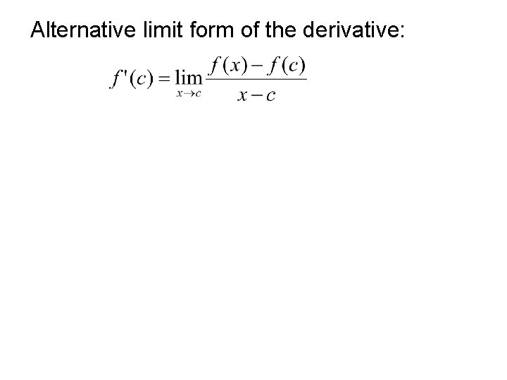 Alternative limit form of the derivative: Alternative limit form of the derivative: