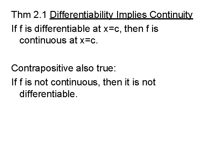 Thm 2. 1 Differentiability Implies Continuity If f is differentiable at x=c, then f Thm 2. 1 Differentiability Implies Continuity If f is differentiable at x=c, then f