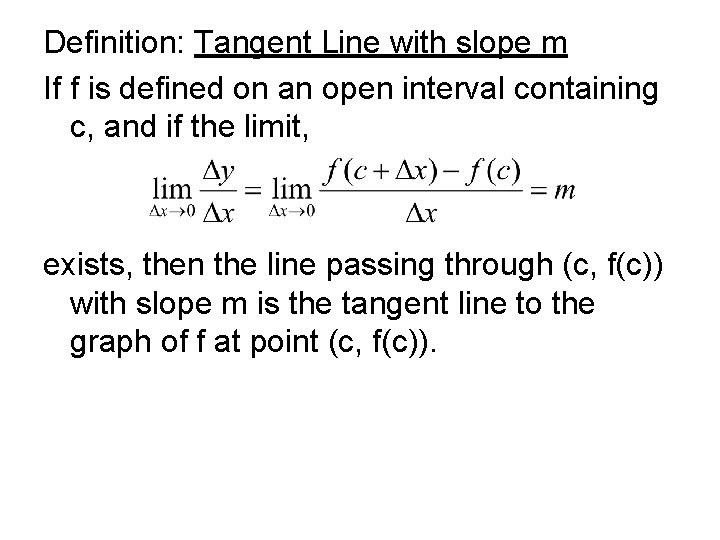 Definition: Tangent Line with slope m If f is defined on an open interval Definition: Tangent Line with slope m If f is defined on an open interval