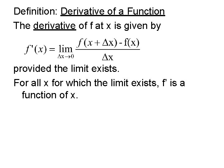 Definition: Derivative of a Function The derivative of f at x is given by Definition: Derivative of a Function The derivative of f at x is given by
