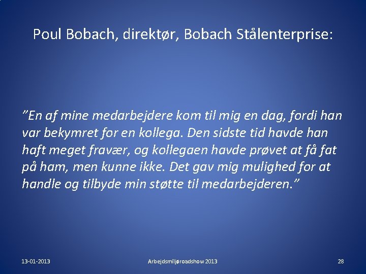 Poul Bobach, direktør, Bobach Stålenterprise: ”En af mine medarbejdere kom til mig en dag, Poul Bobach, direktør, Bobach Stålenterprise: ”En af mine medarbejdere kom til mig en dag,