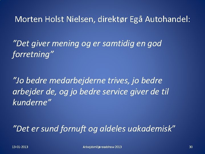 Morten Holst Nielsen, direktør Egå Autohandel: ”Det giver mening og er samtidig en god Morten Holst Nielsen, direktør Egå Autohandel: ”Det giver mening og er samtidig en god