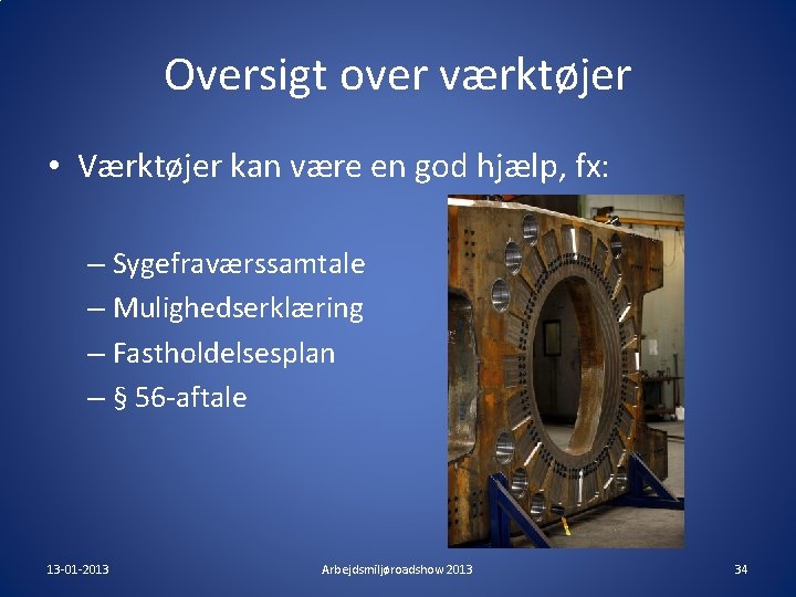 Oversigt over værktøjer • Værktøjer kan være en god hjælp, fx: – Sygefraværssamtale – Oversigt over værktøjer • Værktøjer kan være en god hjælp, fx: – Sygefraværssamtale –