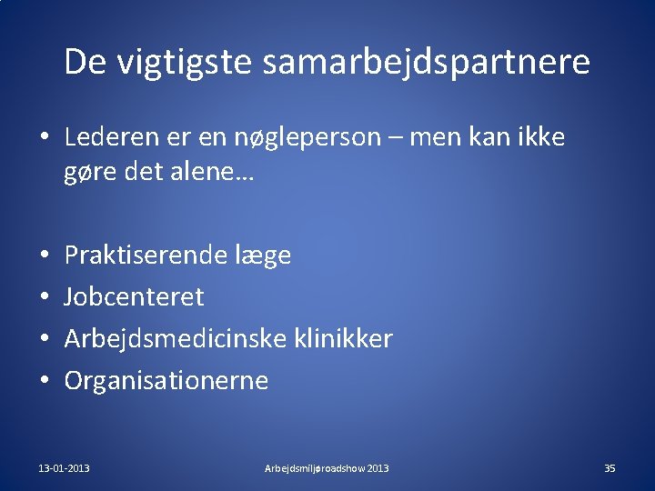 De vigtigste samarbejdspartnere • Lederen er en nøgleperson – men kan ikke gøre det De vigtigste samarbejdspartnere • Lederen er en nøgleperson – men kan ikke gøre det