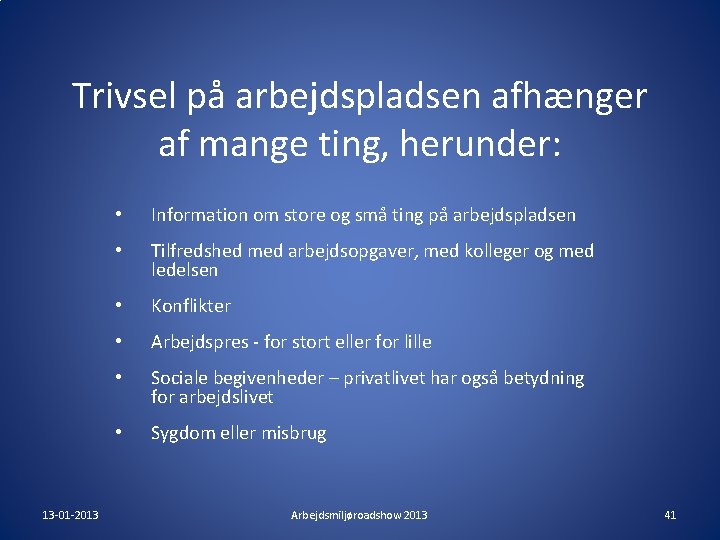 Trivsel på arbejdspladsen afhænger af mange ting, herunder: 13 -01 -2013 • Information om Trivsel på arbejdspladsen afhænger af mange ting, herunder: 13 -01 -2013 • Information om