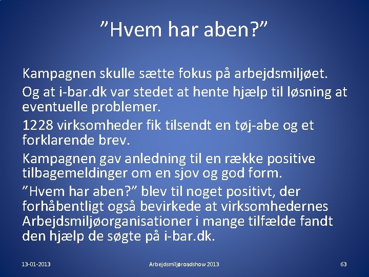 ”Hvem har aben? ” Kampagnen skulle sætte fokus på arbejdsmiljøet. Og at i-bar. dk ”Hvem har aben? ” Kampagnen skulle sætte fokus på arbejdsmiljøet. Og at i-bar. dk