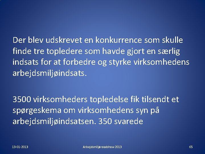 Der blev udskrevet en konkurrence som skulle finde tre topledere som havde gjort en Der blev udskrevet en konkurrence som skulle finde tre topledere som havde gjort en