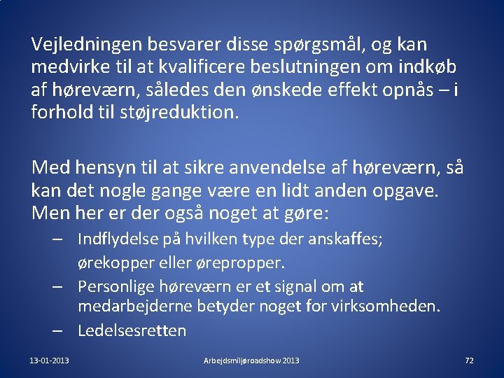 Vejledningen besvarer disse spørgsmål, og kan medvirke til at kvalificere beslutningen om indkøb af Vejledningen besvarer disse spørgsmål, og kan medvirke til at kvalificere beslutningen om indkøb af