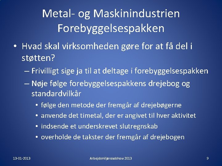 Metal- og Maskinindustrien Forebyggelsespakken • Hvad skal virksomheden gøre for at få del i Metal- og Maskinindustrien Forebyggelsespakken • Hvad skal virksomheden gøre for at få del i