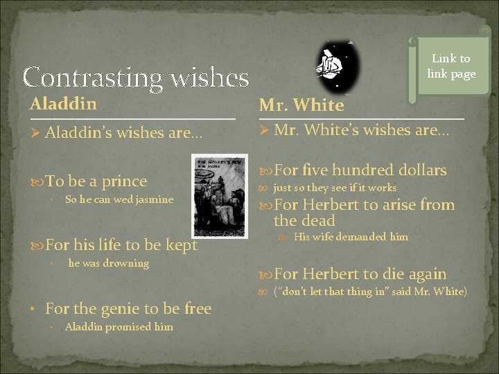 Contrasting wishes Link to link page Aladdin Mr. White Ø Aladdin’s wishes are… Ø