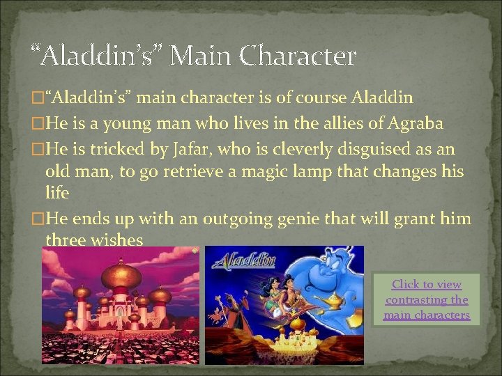 “Aladdin’s” Main Character �“Aladdin’s” main character is of course Aladdin �He is a young