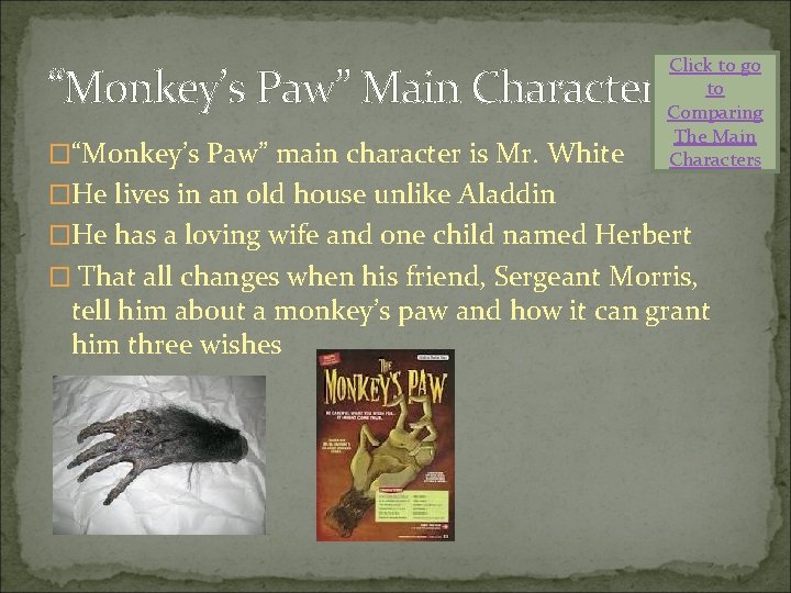 “Monkey’s Paw” Main Character �“Monkey’s Paw” main character is Mr. White Click to go