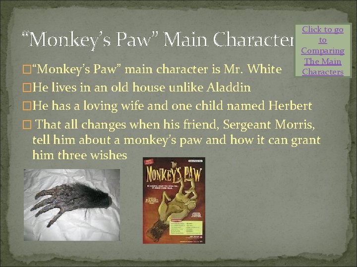 “Monkey’s Paw” Main Character �“Monkey’s Paw” main character is Mr. White Click to go “Monkey’s Paw” Main Character �“Monkey’s Paw” main character is Mr. White Click to go