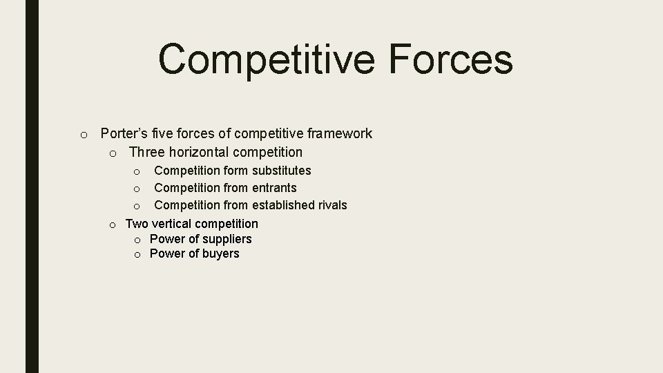 Competitive Forces o Porter’s five forces of competitive framework o Three horizontal competition o