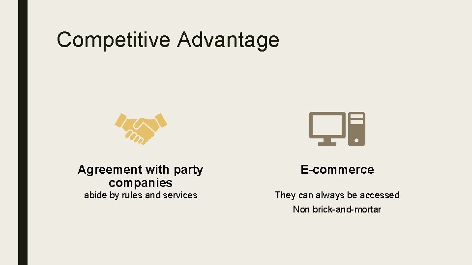 Competitive Advantage Agreement with party companies E-commerce abide by rules and services They can