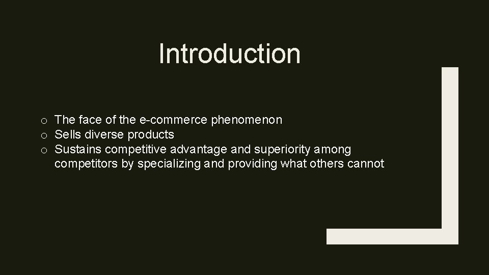 Introduction o The face of the e-commerce phenomenon o Sells diverse products o Sustains