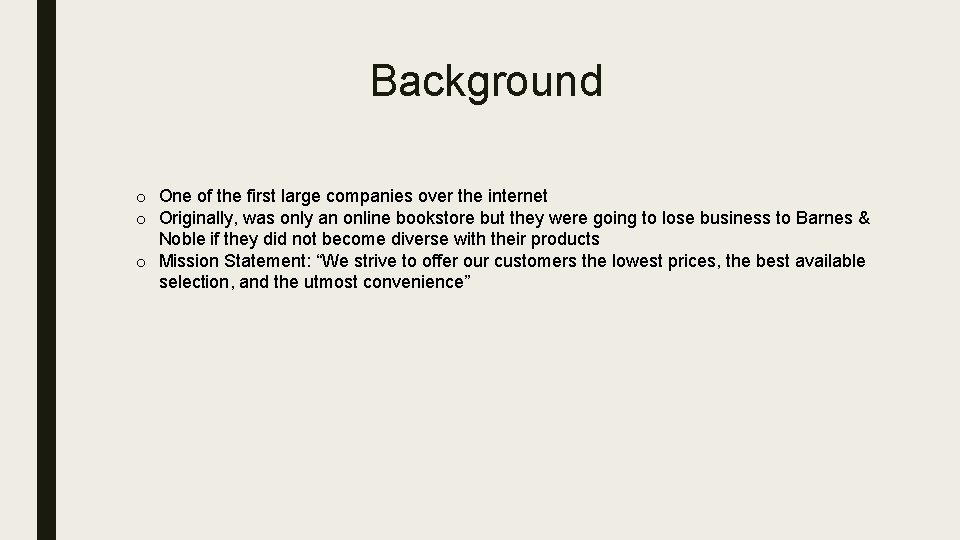 Background o One of the first large companies over the internet o Originally, was