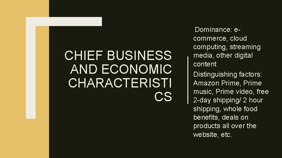 CHIEF BUSINESS AND ECONOMIC CHARACTERISTI CS Dominance: ecommerce, cloud computing, streaming media, other digital