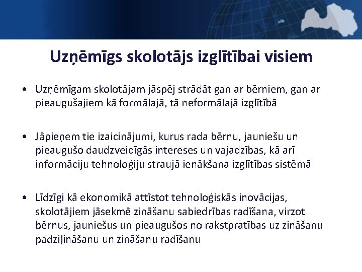 Uzņēmīgs skolotājs izglītībai visiem • Uzņēmīgam skolotājam jāspēj strādāt gan ar bērniem, gan ar