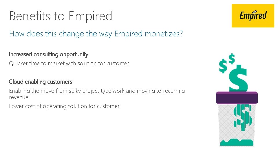 Benefits to Empired How does this change the way Empired monetizes? Increased consulting opportunity
