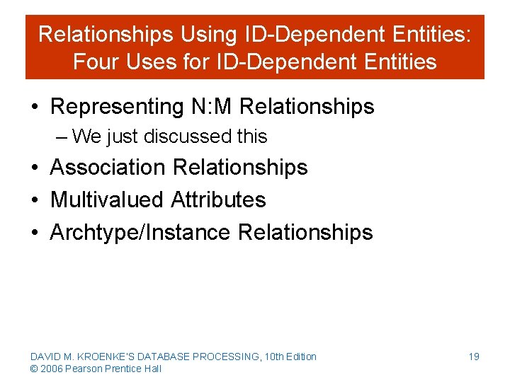Relationships Using ID-Dependent Entities: Four Uses for ID-Dependent Entities • Representing N: M Relationships