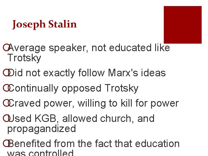 Joseph Stalin ¡Average speaker, not educated like Trotsky ¡Did not exactly follow Marx's ideas