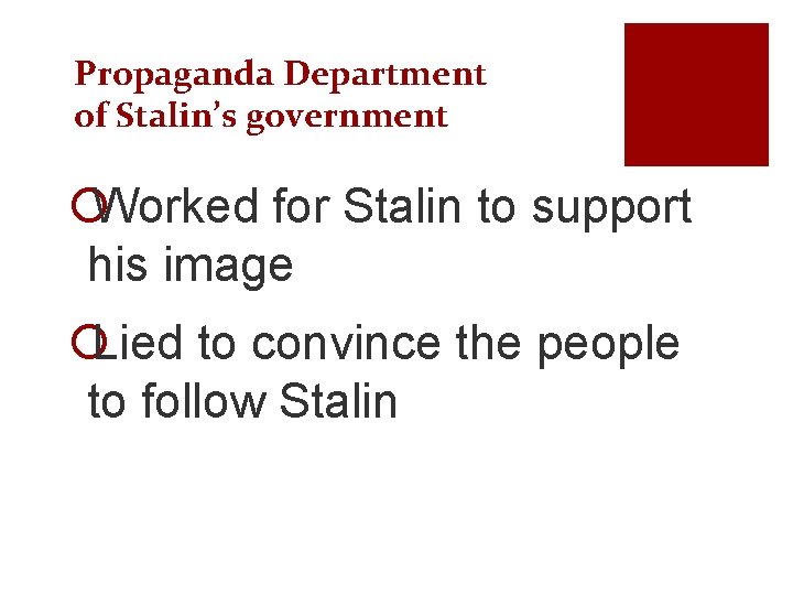 Propaganda Department of Stalin’s government ¡Worked for Stalin to support his image ¡Lied to