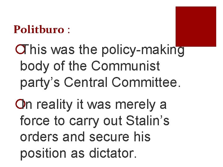 Politburo : ¡This was the policy-making body of the Communist party’s Central Committee. ¡In